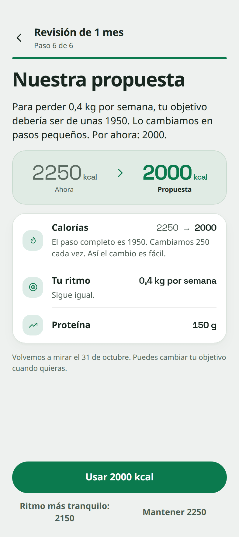 El último paso de la revisión, "Nuestra propuesta": el objetivo pasa de 2250 a 2000 kcal, con botones para usar 2000 kcal, elegir un ritmo más tranquilo con 2150 o mantener 2250.